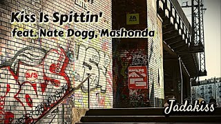 Kiss Is Spittin'  feat. Nate Dogg, Mashonda - Jadakiss