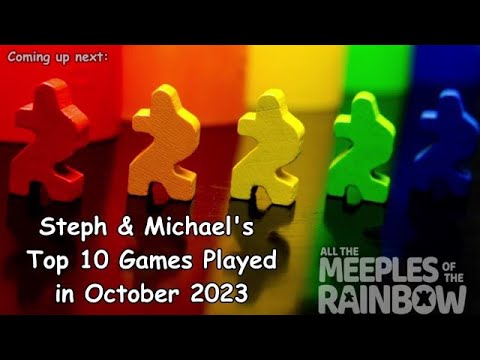 Steph & Michael's Top 10 Games Learned in October 2023