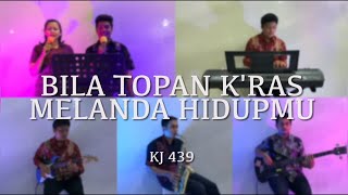 Bila Topan Kras Melanda Hidupmu (KJ 439)