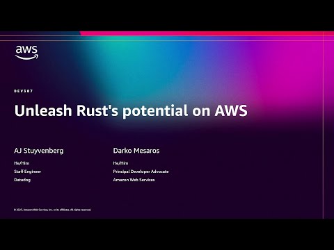 AWS re:Invent 2025 - Unleash Rust's potential on AWS (DEV307)