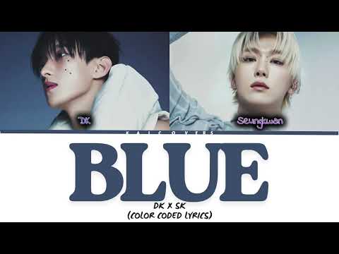 DK X SEUNGKWAN (도겸X승관) 'BLUE' Lyrics (Color Coded Lyrics)