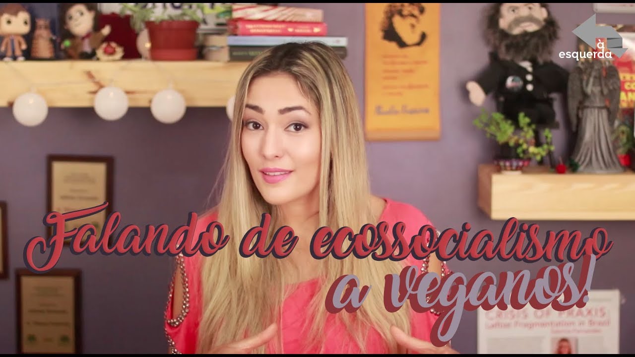 Pra vegano conhecer o ecossocialismo | 020
