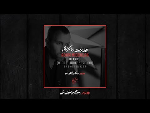 DT:Premiere | Adam Michalak - Decay I (Michał Wolski Remix) [The Other Way]