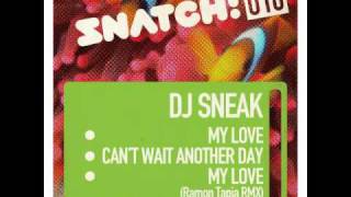 SNATCH 018 DJ SNEAK - My Love (+ Ramon Tapia Rmx) / Can't Wait Another Day (OUT July 26th on Bport)