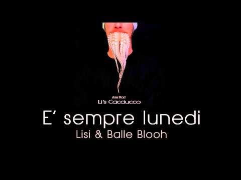 10) Li's Cacciucco - E' sempre lunedi - Arez Prod feat Lisi & Balle Blooh