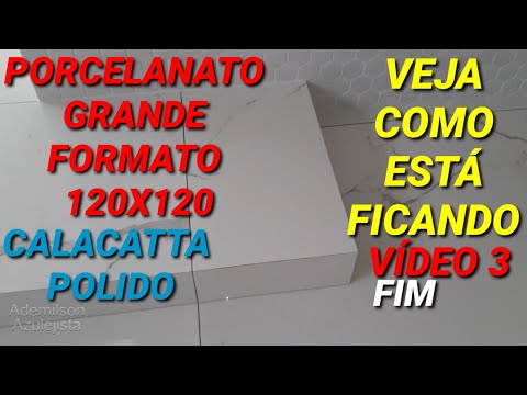 PORCELANATO GRANDE FORMATO 120X120 CALACATTA POLIDO VEJA COMO ESTÁ FICANDO VÍDEO 3 FIM