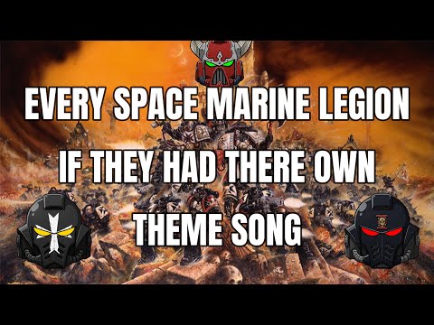 Every Space Marine Legion If They Had Their Own Theme song (Remastered)