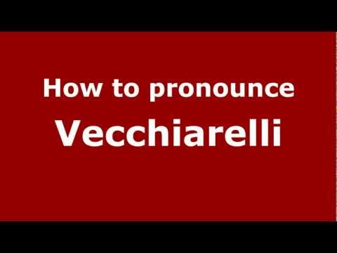 How to Pronounce Vecchiarelli - PronounceNames.com