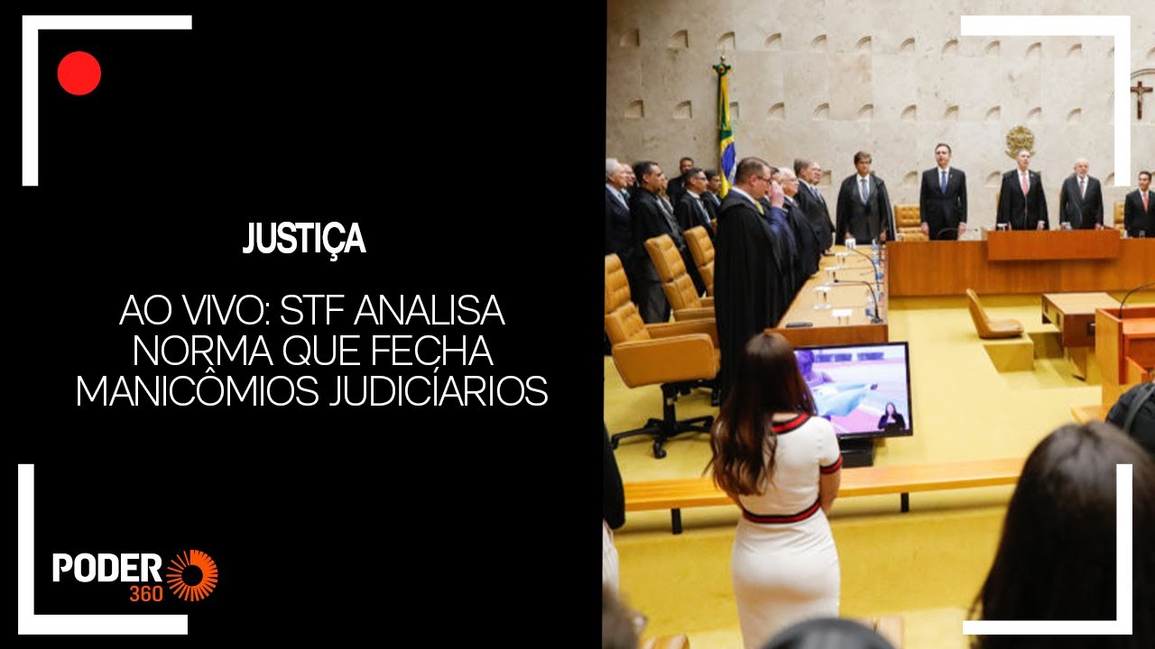 Ao vivo: STF analisa norma que fecha manicômios judiciários