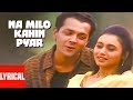 Na Milo Kahin Pyar Lyrical Video Badal Sonu Nigam Kavita Krishnamurthy Bobby Deol Rani M