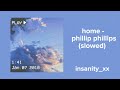home - phillip phillips (slowed)