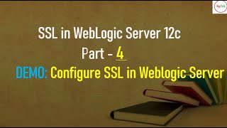 SSL in Weblogic Server 12C - DEMO- Part 4