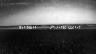 Rye Pines - Atlantic Ascent [Official Music Video]