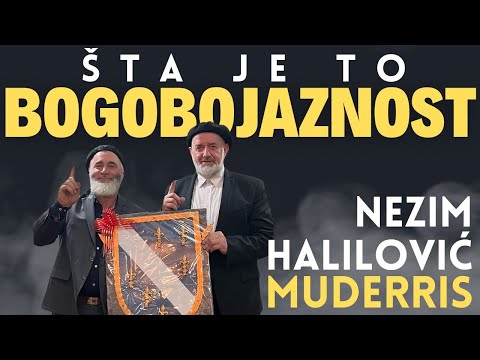 BOGOBOJAZNOST ŠTA JE TO  - NEZIM HALILOVIĆ MUDERRIS