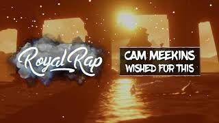 Cam Meekins- Wished For This^
