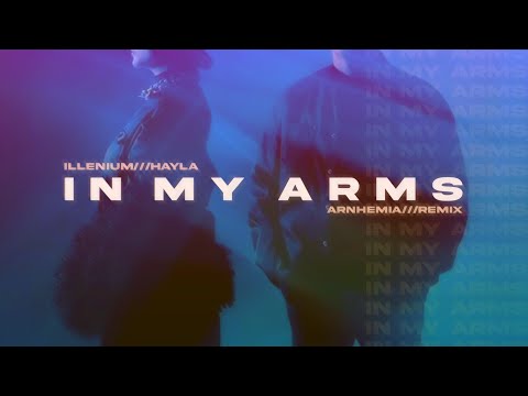 ILLENIUM & HAYLA - In My Arms (ARNHEMIA Remix)