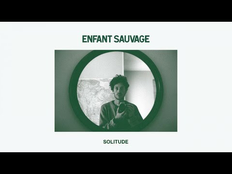 Enfant Sauvage - Solitude (Audio)