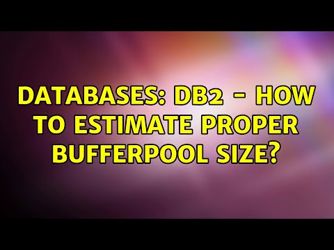 Databases: DB2 - How to estimate proper BUFFERPOOL size?