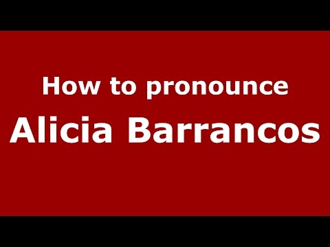 How to pronounce Alicia Barrancos (Spanish/Argentina) - PronounceNames.com