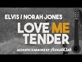 Elvis/ Norah Jones - Love Me Tender (Acoustic Guitar Karaoke Version)