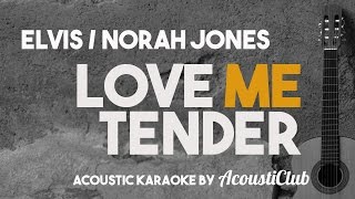 Elvis/ Norah Jones - Love Me Tender [Acoustic Karaoke]