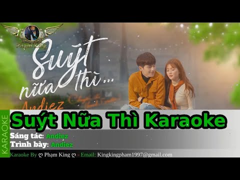 Suýt Nữa Thì Karaoke (( Original Beat )) | Andiez