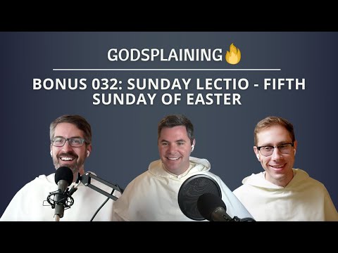 Sunday Lectio 032: Fifth Sunday of Easter