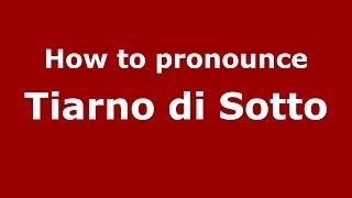 How to pronounce Tiarno Di Sotto