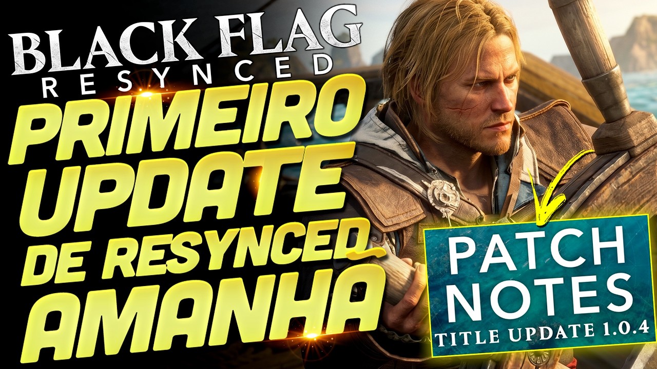 TUDO O QUE SERÁ CORRIGIDO NA ATUALIZAÇÃO DE AMANHÃ EM ASSASSIN'S CREED BLACK FLAG RESYNCED