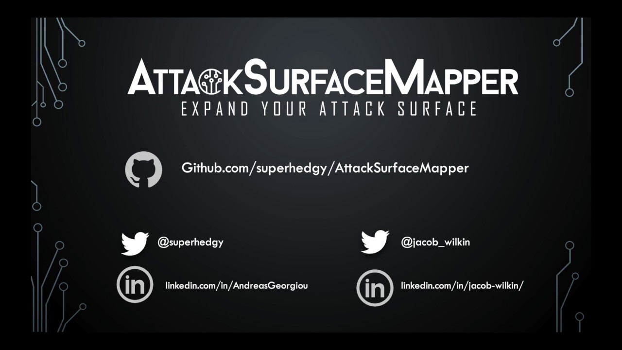 Attack Surface Mapper - A Tool for Boosting Your Reconnaissance Process Attack Surface Mapper - A Tool for Boosting Your Reconnaissance Process