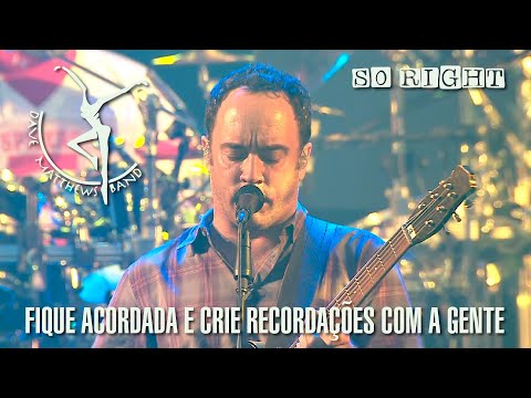 So right - Dave Matthews Band