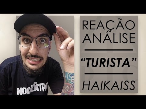 Haikaiss - Turista [Reação/ Análise]