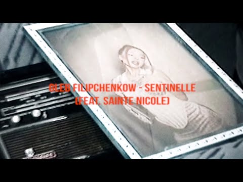 Gleb Filipchenkow feat. Sainte Nicole - Sentinelle