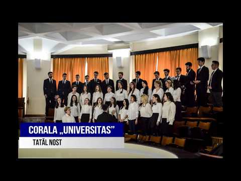 Corala „Universitas” - Tatăl nostru (Anton Pann - armonizare Dan Mihai Goia)
