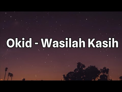 Okid - Wasilah Kasih || LIRIK