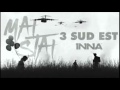3SUD EST ft. INNA-Mai Stai 