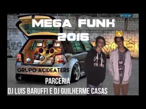 Mega Funk - Parceria Dj Luis Baruffi e Dj Guilherme Casas (Agosto 2016)