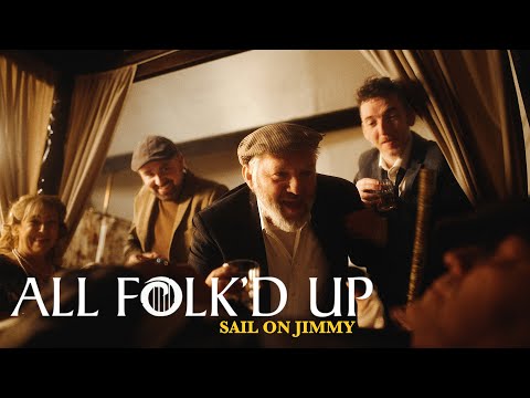 All Folk'd Up - Sail On Jimmy