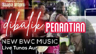 Download lagu Dibalik Penantian | NEW BWC MUSIC | LIVE TUNAS AUR INDRALAYA | SHAPA WG PRO mp3