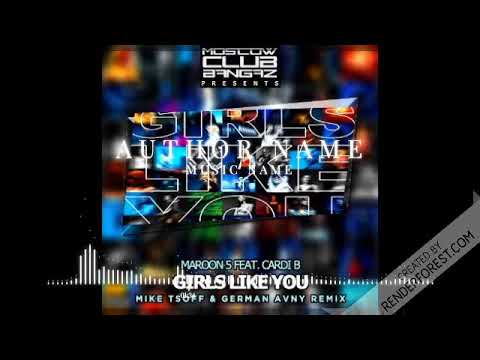 Maroon 5 feat. Cardi B - Girls Like You (Mike Tsoff & German Avny Remix)