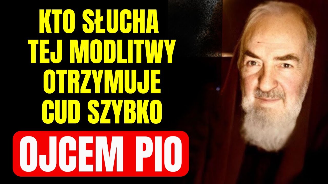 OJCIEC PIO - CUDOWNA MODLITWA W SPRAWACH PILNYCH - CUD STAJE SIĘ RZECZYWISTOŚCIĄ
