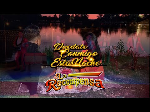 Grupo La Recompensa - Quedate Conmigo Esta Noche (Video Oficial)