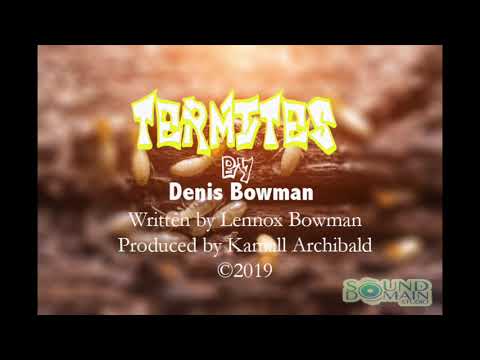 Denis Bowman - Termites (Vincy Calypso 2019)