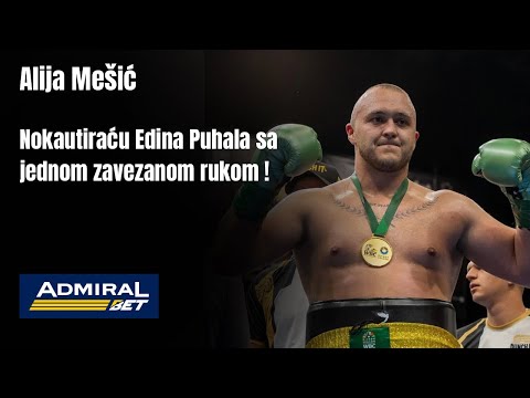 Alija Mešić 🗣️ Nokautiraću Edina Puhala sa jednom zavezanom rukom !