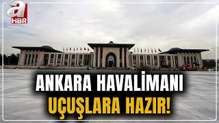 Ankara Havalimanı Açıldı! | A Haber