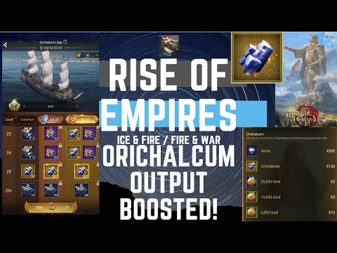 Orichalcum Output Boosted! - Rise Of Empires Ice & Fire