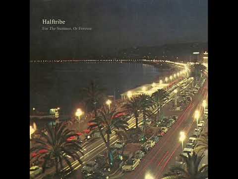 Halftribe - For The Summer, Or Forever
