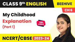 Class 9 English Chapter 6 Explanation | My Childhood Class 9 English Beehive (Part 1)