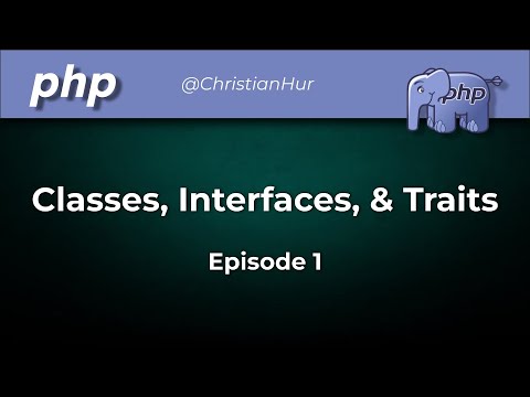 PHP Classes, Interfaces, & Traits (Ep. 1)