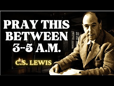 If You Wake Up Between 3AM & 5AM, SAY THIS POWERFUL PRAYER! | C.S Lewis 2024